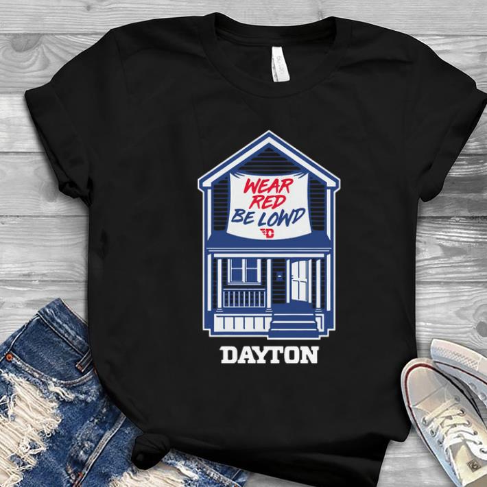 Great Wear Red Be Lowd Dayton House shirt 1 - Great Wear Red Be Lowd Dayton House shirt