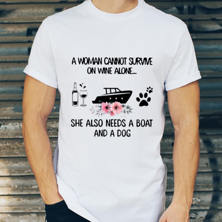 Hot A Woman Cannot Survive On Wine Alone She Also Needs A Boat And A Dog shirt 4 - Hot A Woman Cannot Survive On Wine Alone She Also Needs A Boat And A Dog shirt