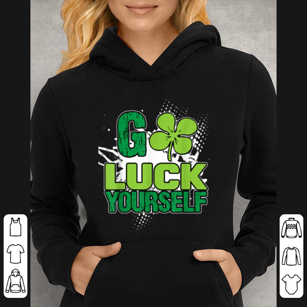 Hot Go Luck Yourself St Patricks Day For Men Women shirt 4 - Hot Go Luck Yourself St Patricks Day For Men Women shirt