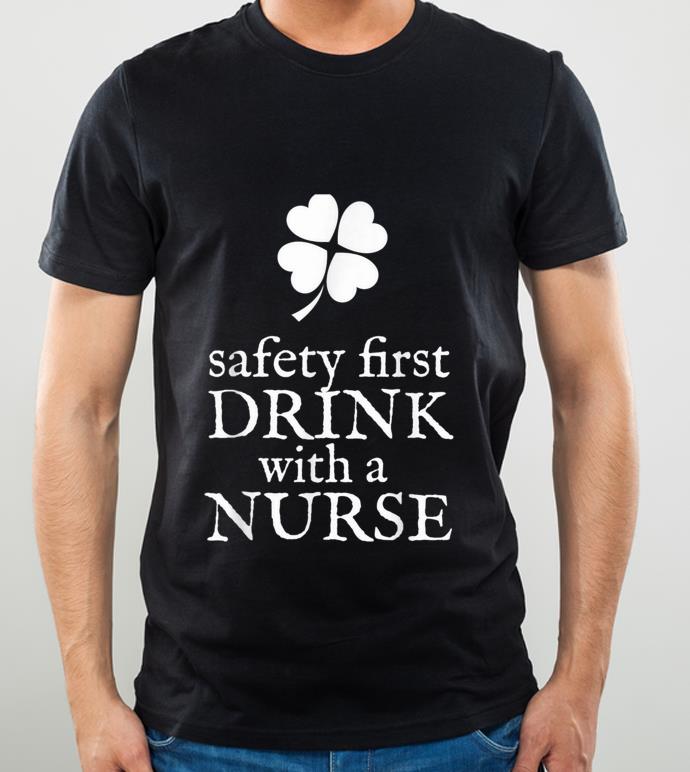 Hot Safety First Drink With A Nurse Shamrock St Patricks Day shirt 4 - Hot Safety First Drink With A Nurse - Shamrock St Patricks Day shirt