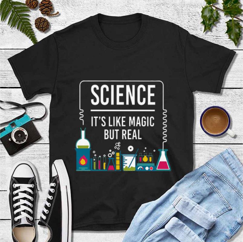 Hot Science It s Like Magic But Real shirt 4 - Hot Science It's Like Magic But Real shirt