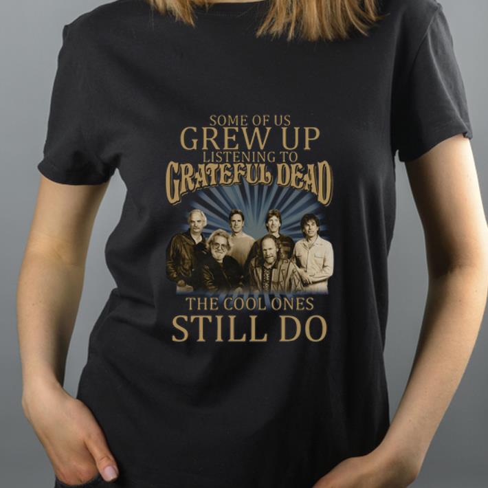 Hot Some Of Us Grew Of Listening To Grateful Dead shirt 4 - Hot Some Of Us Grew Of Listening To Grateful Dead shirt