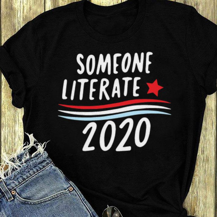 Hot Someone Literate 2020 shirt 4 - Hot Someone Literate 2020 shirt