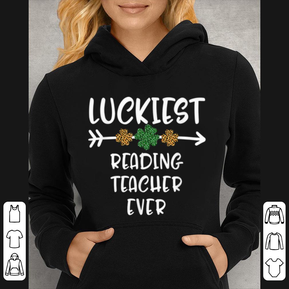 Hot St Patricks Day Luckiest Reading Teacher Ever Shamrock Gift shirt 4 - Hot St Patricks Day Luckiest Reading Teacher Ever Shamrock Gift shirt