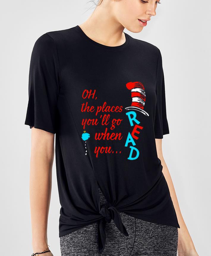 Hot The Places You ll Go When You Read shirt 4 - Hot The Places You’ll Go When You Read shirt