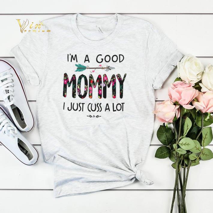 I'm A Good Momymy I Just Cuss A lot shirt sweater I m A Good Momymy I Just Cuss A lot shirt sweater 4 - I'm A Good Momymy I Just Cuss A lot shirt sweater