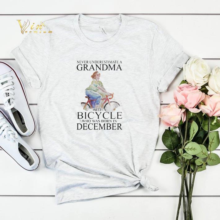 Never underestimate a grandma with a bicycle who was born in December shirt sweater Never underestimate a grandma with a bicycle who was born in December shirt sweater 4 - Never underestimate a grandma with a bicycle who was born in December shirt sweater