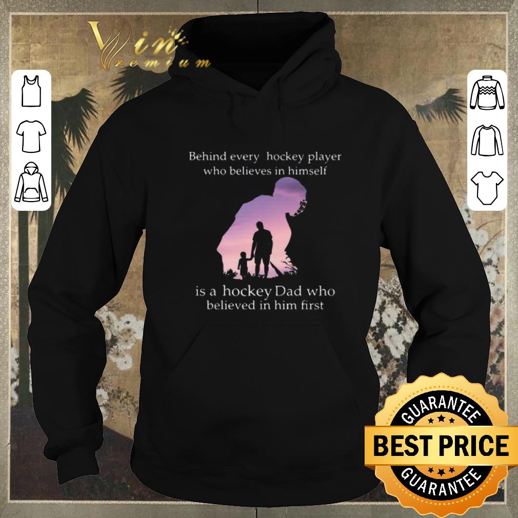 Nice Behind every hockey player who believes in himself dad shirt sweater 4 - Nice Behind every hockey player who believes in himself dad shirt sweater