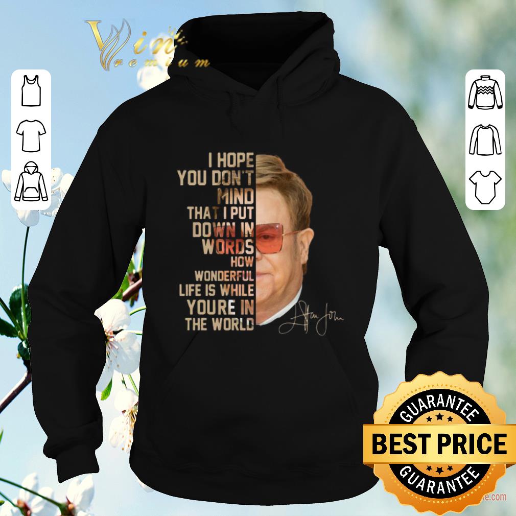 Nice Elton John signature i hope you don’t mind that I put down in words shirt sweater Nice Elton John signature i hope you don t mind that I put down in words shirt sweater 4 - Nice Elton John signature i hope you don’t mind that I put down in words shirt sweater