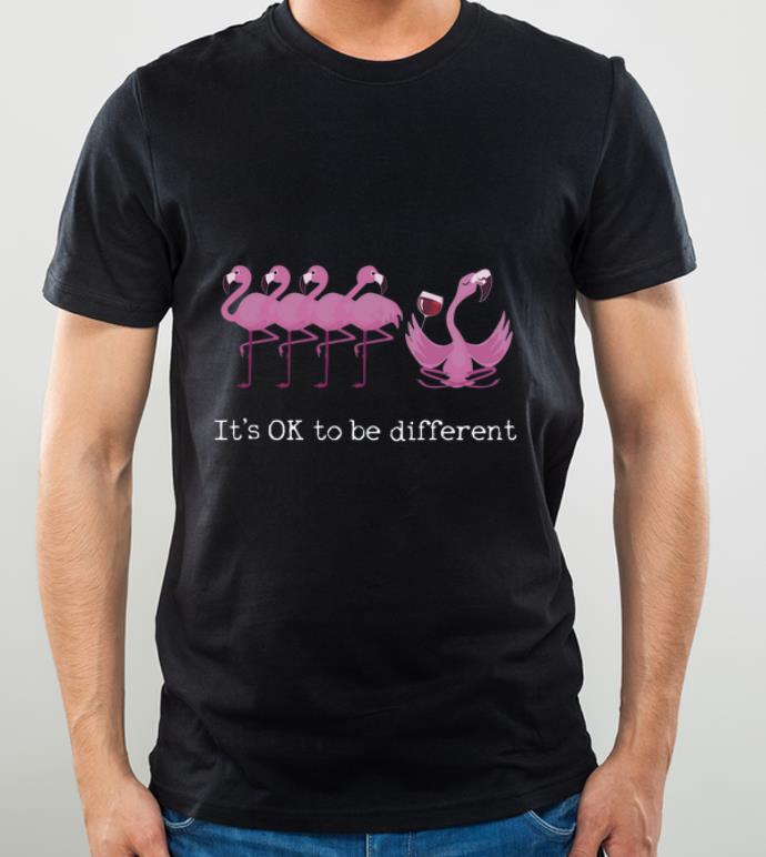 Nice Flamingos It s Ok To Be Different Drinking Wine shirt 4 - Nice Flamingos It's Ok To Be Different Drinking Wine shirt