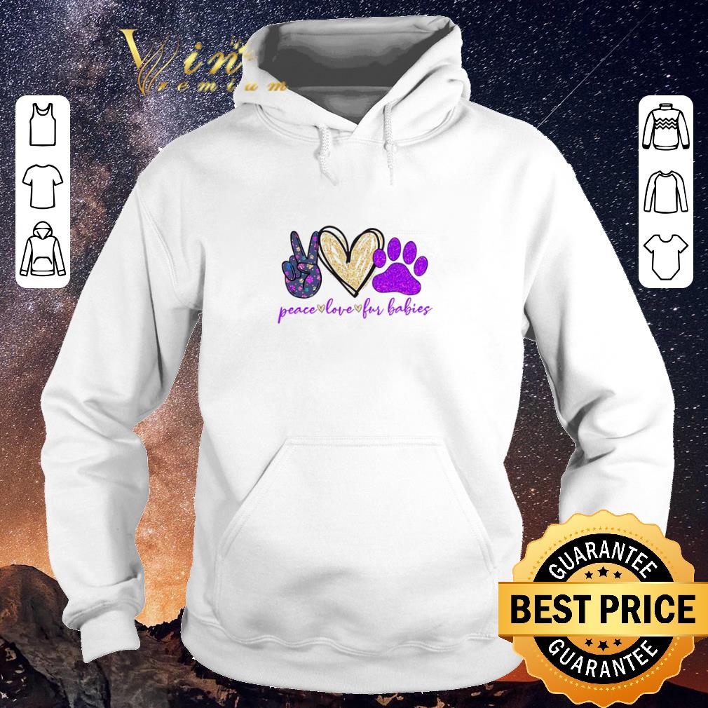 Nice Peace love Fur babies shirt sweater 4 - Nice Peace love Fur babies shirt sweater