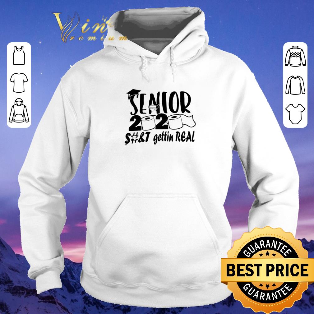 Nice Senior 2020 shit getting real Covid 19 shirt sweater 4 - Nice Senior 2020 shit getting real Covid-19 shirt sweater