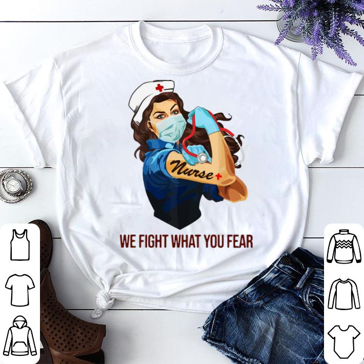 Nice Strong Nurse Tattoo We Fight What You Fear shirt 4 - Nice Strong Nurse Tattoo We Fight What You Fear shirt