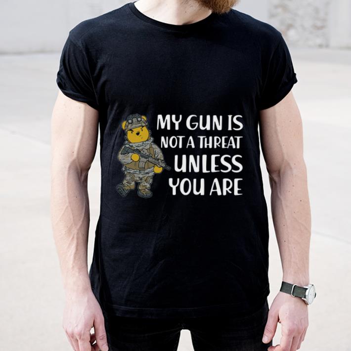 Nice Winnie Pooh My Gun Is Not A Threat Unless You Are shirt 4 - Nice Winnie Pooh My Gun Is Not A Threat Unless You Are shirt