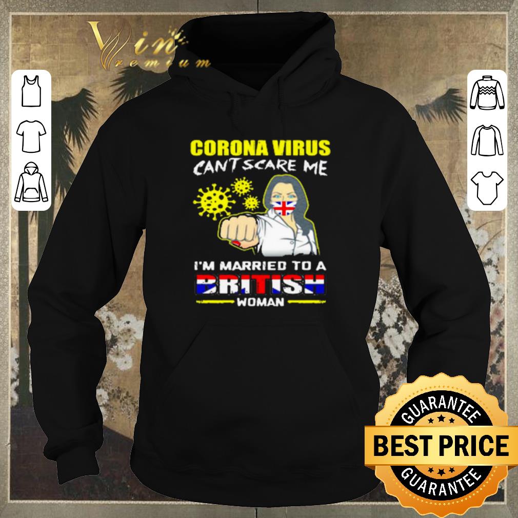 Official Corona virus can t scare me I m married to a British woman shirt sweater 4 - Official Corona virus can’t scare me I’m married to a British woman shirt sweater