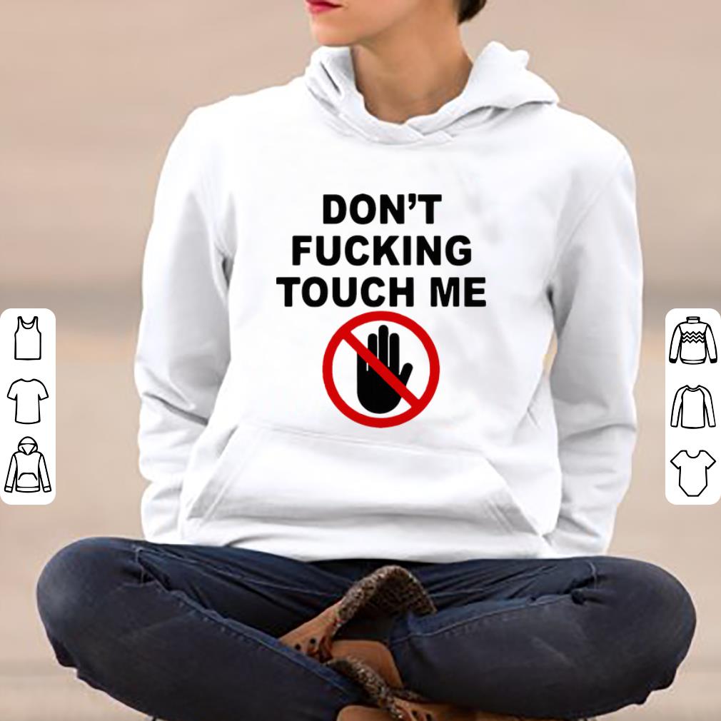 Official Covid 19 Don t Fucking Touch Me shirt 4 - Official Covid-19 Don’t Fucking Touch Me shirt