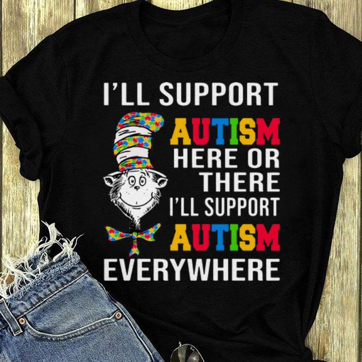 Official Dr Seuss I Will Support Autism Here Or There Every Where shirt 4 - Official Dr Seuss I Will Support Autism Here Or There Every Where shirt