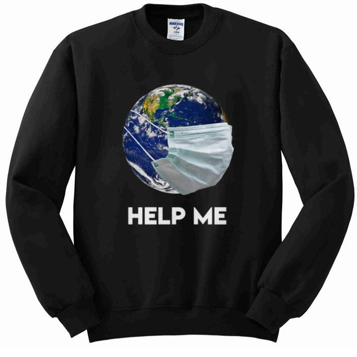 Official Earth Mask Help Me Coronavirus Save Our Plannet shirt 4 - Official Earth Mask Help Me Coronavirus Save Our Plannet shirt