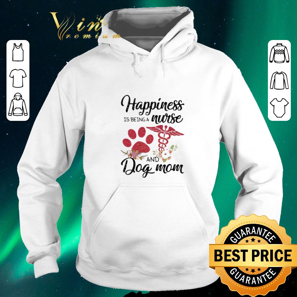 Official Happiness is being a nurse and dog mom paw flowers shirt sweater 4 - Official Happiness is being a nurse and dog mom paw flowers shirt sweater