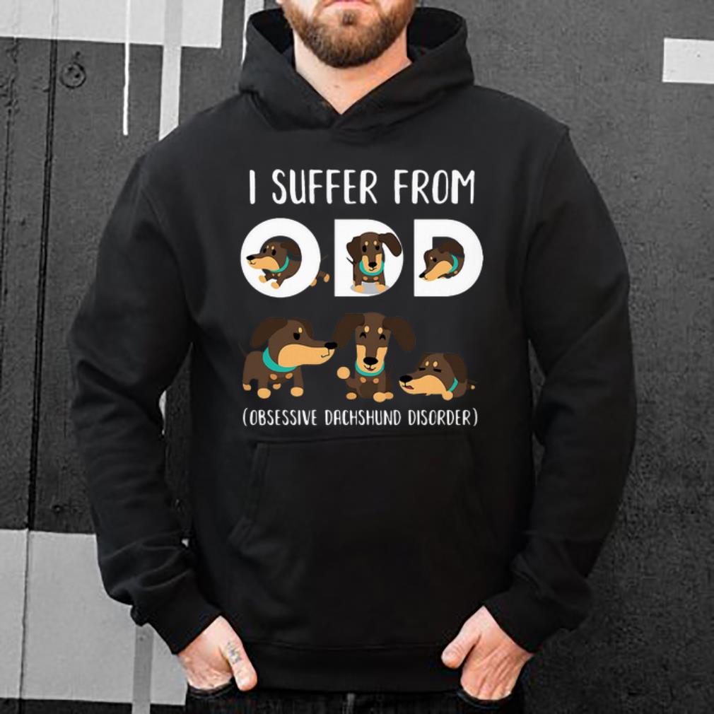 Official I Suffer From ODD Obsessive Dachshund Disorder shirt 4 - Official I Suffer From ODD Obsessive Dachshund Disorder shirt