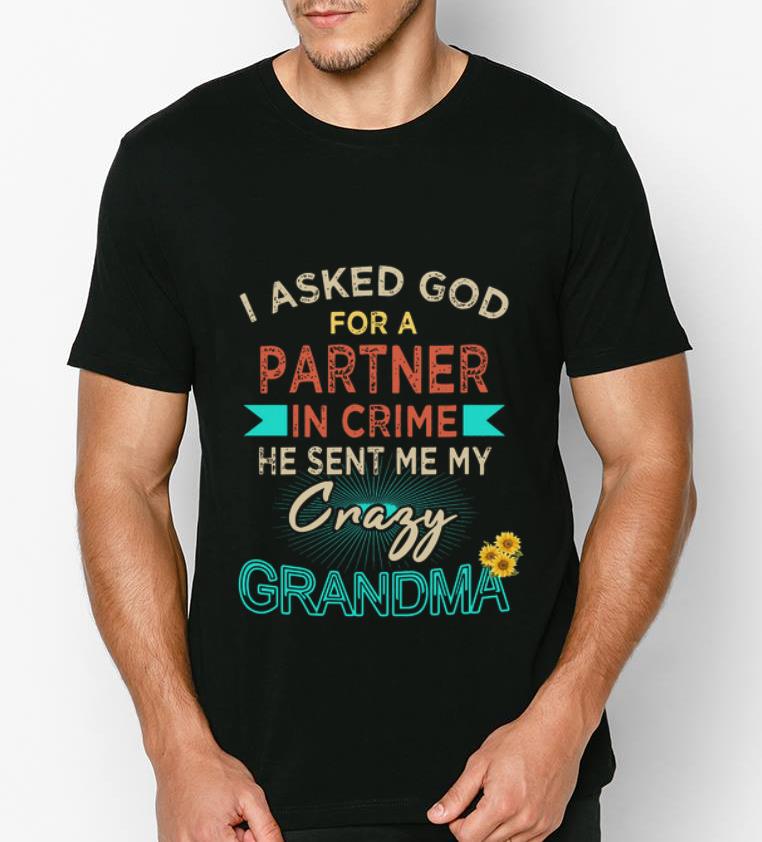 Official I asked God for a partner in crime he sent me crazy grandma shirt 4 - Official I asked God for a partner in crime he sent me crazy grandma shirt