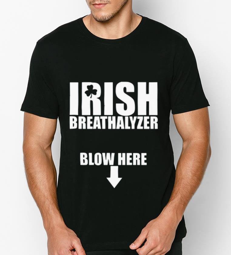 Official Irish Breathalyzer Blow Here shirt 4 - Official Irish Breathalyzer Blow Here shirt