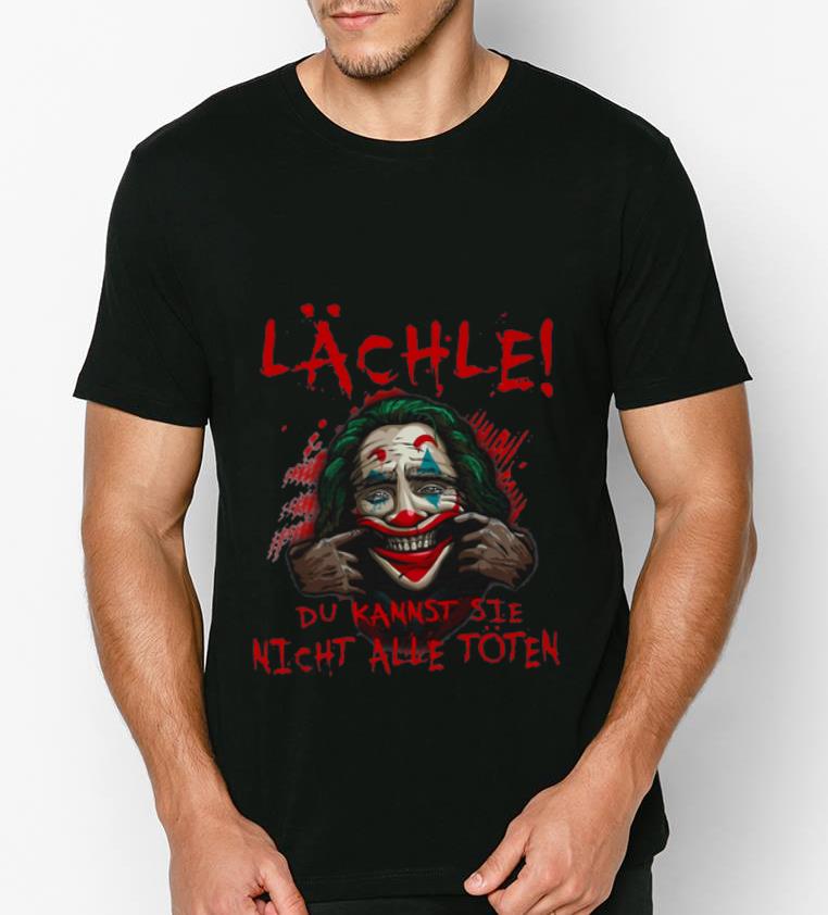 Official Lächle Du Kannst Sie Nicht Alle Toten shirt 4 - Official Lächle Du Kannst Sie Nicht Alle Toten shirt