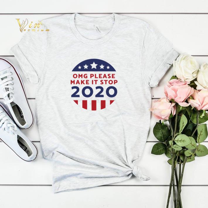 Omg Please Make It Stop 2020 Voting shirt sweater 4 - Omg Please Make It Stop 2020 Voting shirt sweater