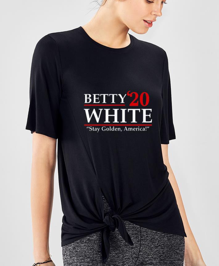 Original Betty 20 White Stay Golden America shirt 4 - Original Betty’20 White Stay Golden America shirt