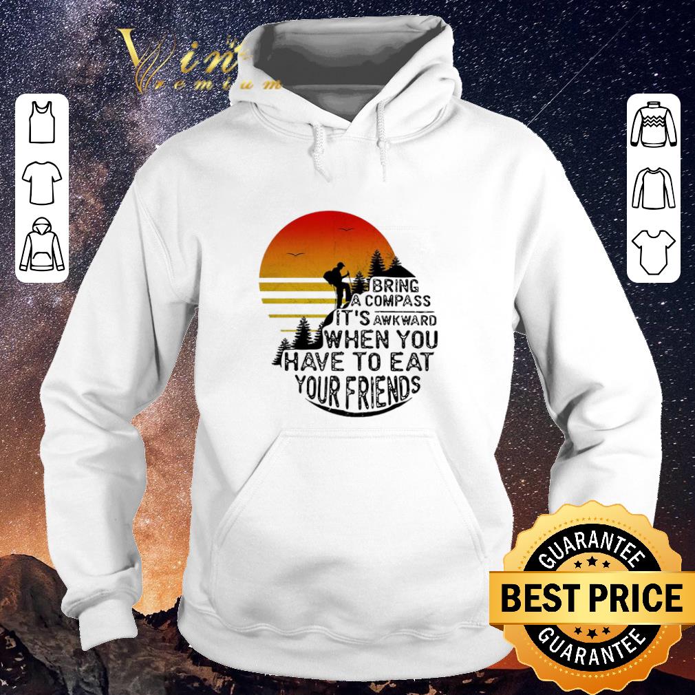 Original Clim bring a compass it s awkward when you have to eat you friends shirt sweater 4 - Original Clim bring a compass it’s awkward when you have to eat you friends shirt sweater