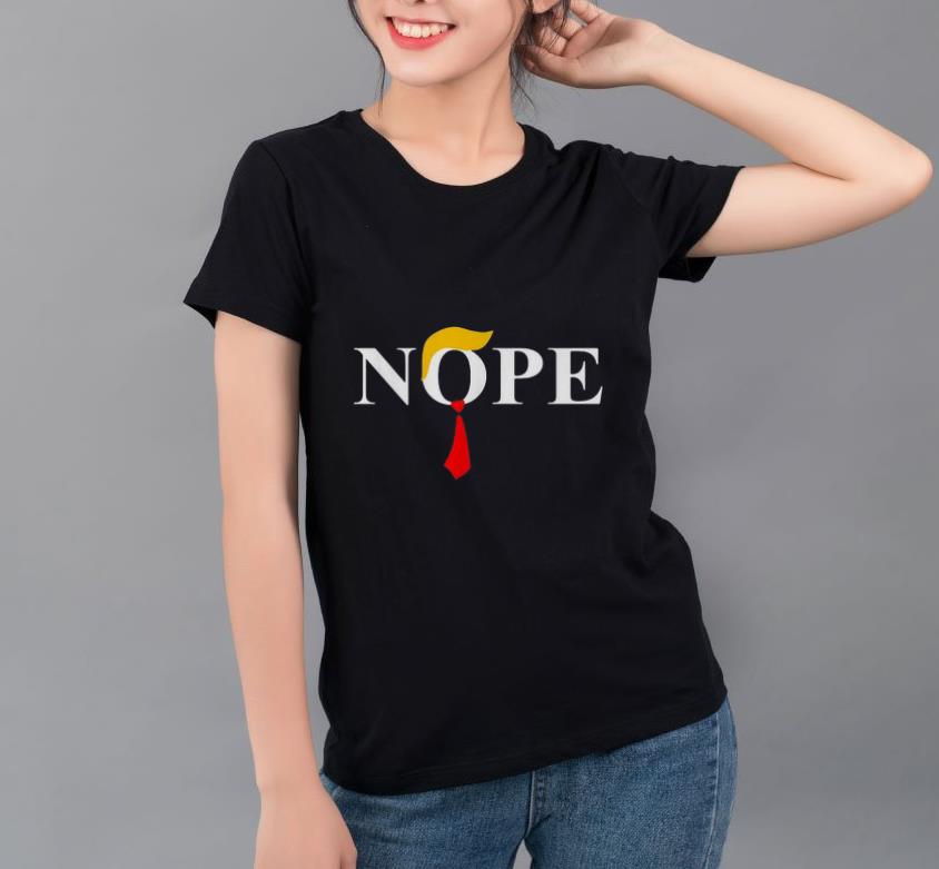 Original Donald Trump Nope shirt 4 - Original Donald Trump Nope shirt