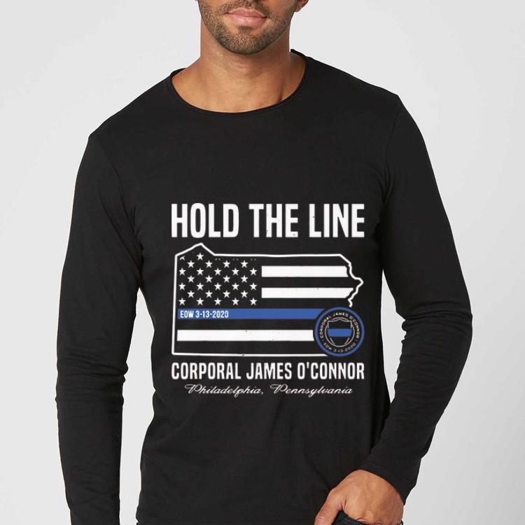 Original Hold The Line Corporal James O connor Philadelphia Pennsylvania shirt 4 - Original Hold The Line Corporal James O'connor Philadelphia Pennsylvania shirt