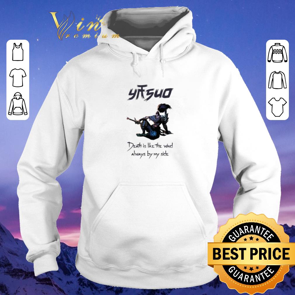 Original League of legend Yasuo death is like the wind always by my side shirt sweater 4 - Original League of legend Yasuo death is like the wind always by my side shirt sweater