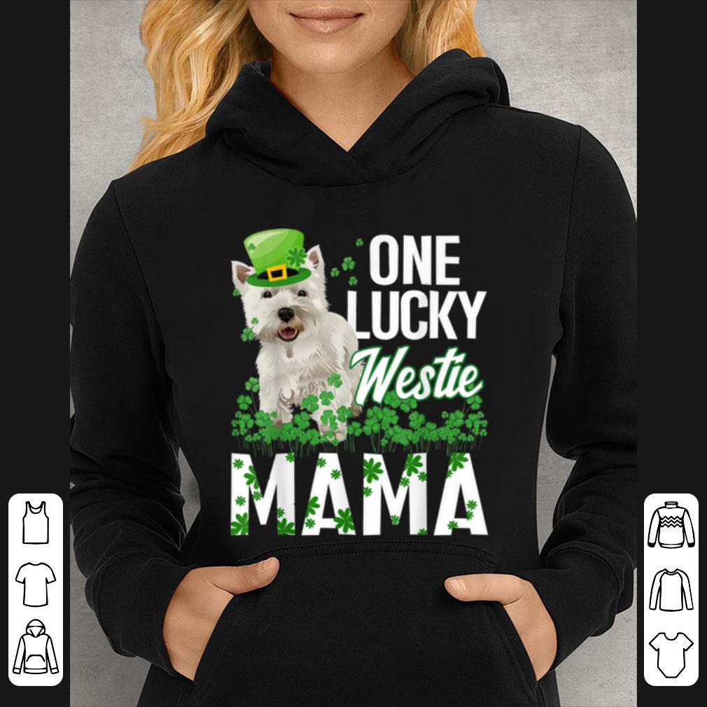 Original One Lucky Westie Mama St Patricks Day shirt 4 - Original One Lucky Westie Mama St Patricks Day shirt