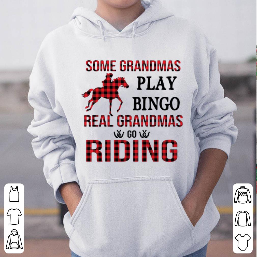 Original Some Grandmas Play Bingo Real Grandmas Go Riding shirt 4 - Original Some Grandmas Play Bingo Real Grandmas Go Riding shirt