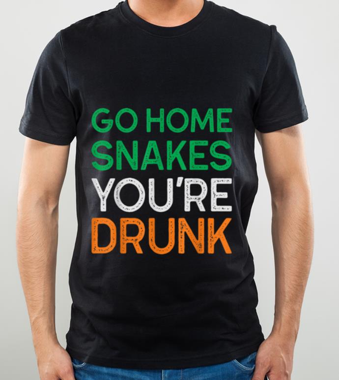 Original St Patricks Day Go Home Snakes Funny Irish Drinking shirt 4 - Original St Patricks Day Go Home Snakes Funny Irish Drinking shirt