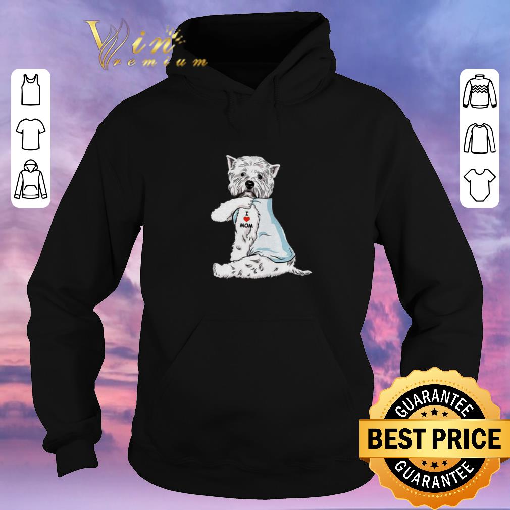 Original West Highland White Terrier Tattoo I Love Mom shirt sweater Original West Highland White Terrier Tattoo I Love Mom shirt sweater 4 - Original West Highland White Terrier Tattoo I Love Mom shirt sweater