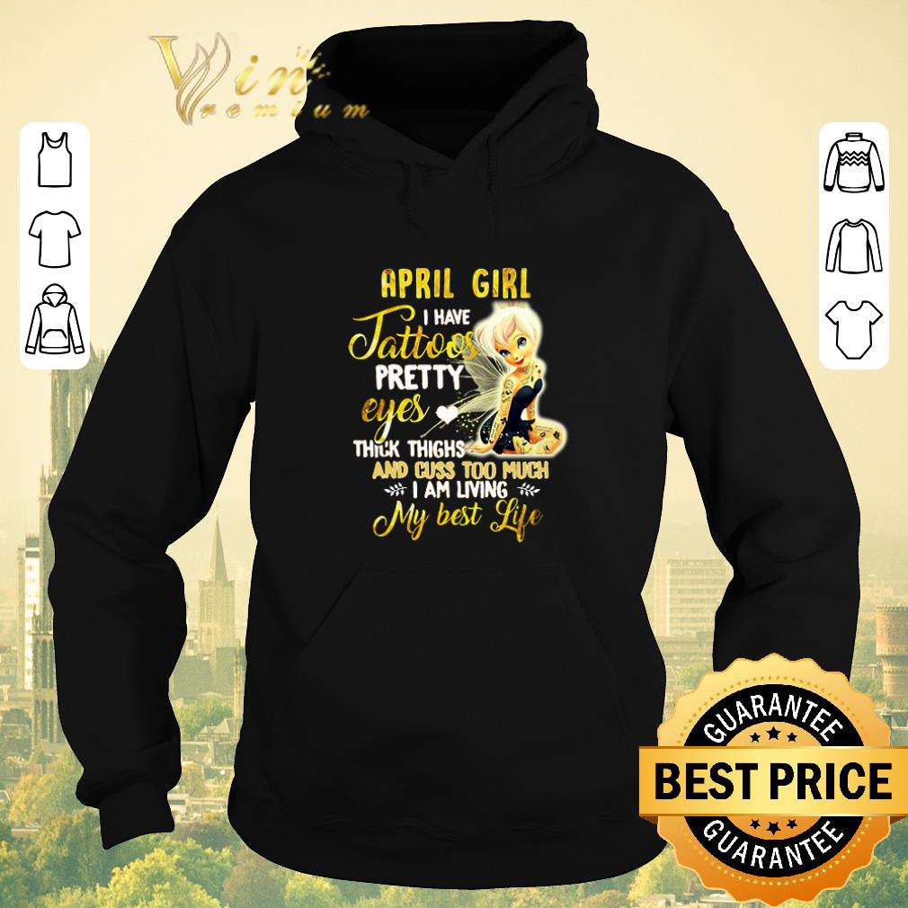 Premium April girl I have tattoos pretty eyes thick things and cuss too much i am living my best life shirt sweater 4 - Premium April girl I have tattoos pretty eyes thick things and cuss too much i am living my best life shirt sweater