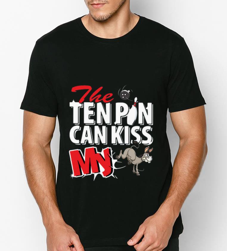 Premium Bowling And Donkey The Ten Pin Can Kiss My shirt 4 - Premium Bowling And Donkey The Ten Pin Can Kiss My shirt