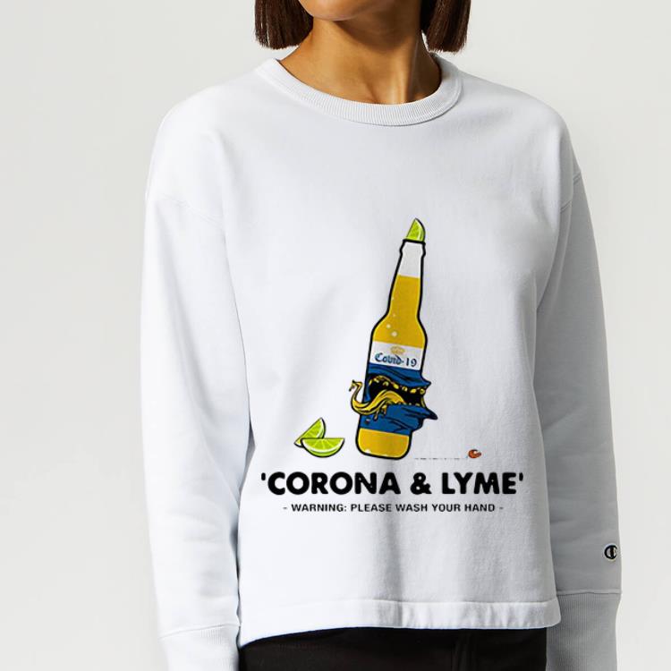 Premium Corona And Lyme Warning Please Wash Your Hands Coronavirus shirt 4 - Premium Corona And Lyme Warning Please Wash Your Hands Coronavirus shirt
