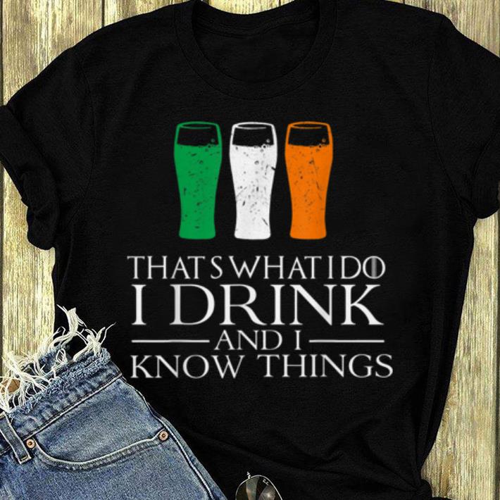 Premium Funny I Drink And Know Things St Patricks Day Drinking shirt 4 - Premium Funny I Drink And Know Things St Patricks Day Drinking shirt