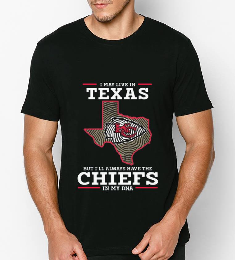 Premium I May Live In Texas But I ll Always Have The Chiefs In My DNA shirt 4 - Premium I May Live In Texas But I’ll Always Have The Chiefs In My DNA shirt