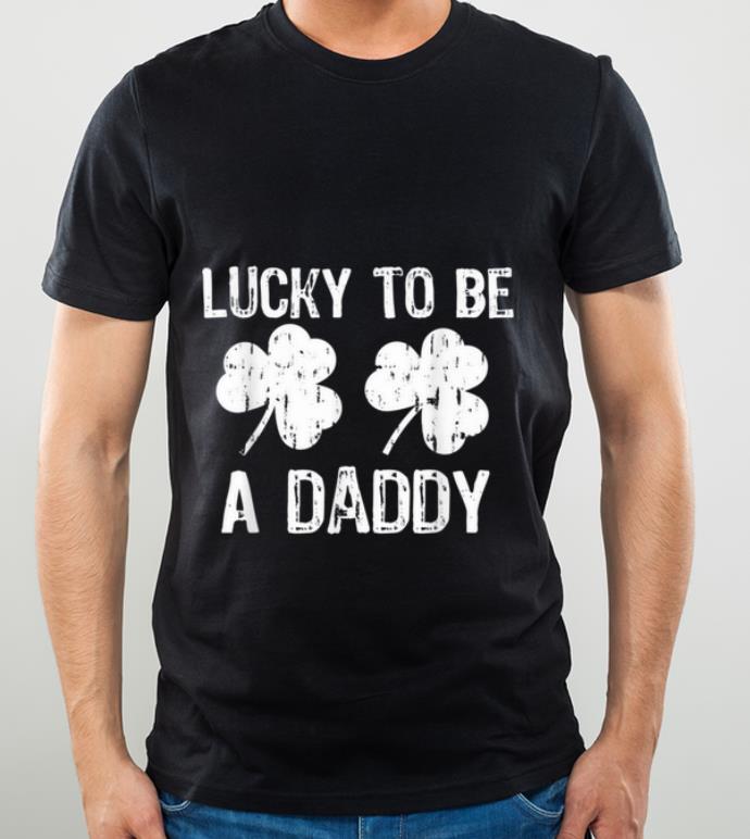 Premium Lucky To Be A Daddy St Patrick s Day shirt 4 - Premium Lucky To Be A Daddy St Patrick's Day shirt