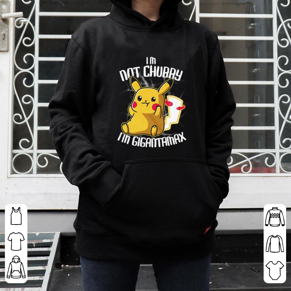 Premium Pikachu I m Not Chubby I m Gigantamax shirt 4 - Premium Pikachu I’m Not Chubby I’m Gigantamax shirt