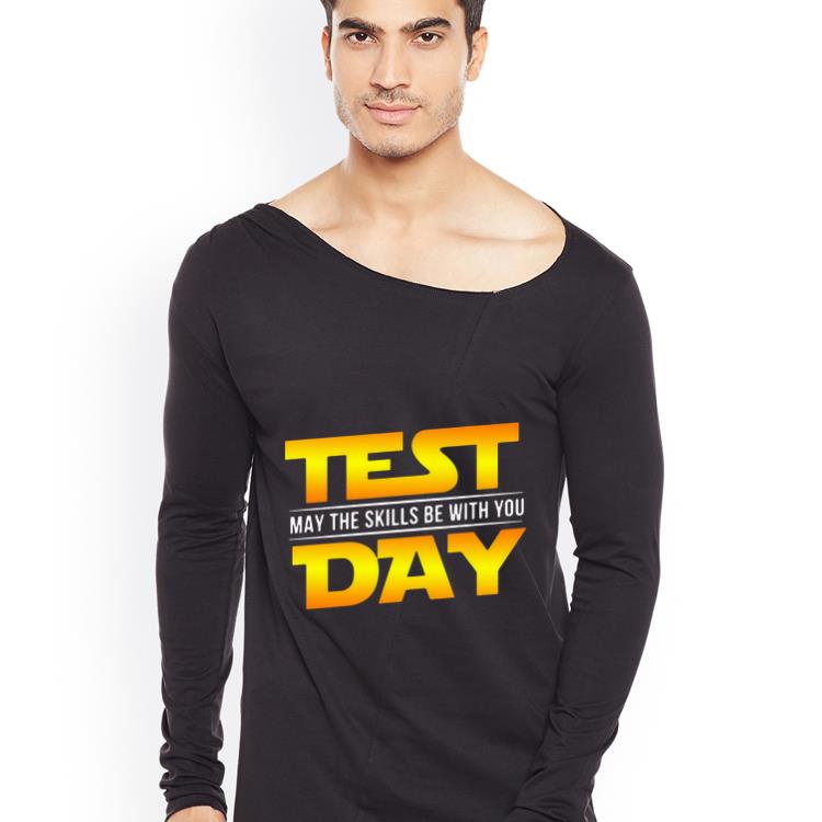 Premium Test May The Skills Be With You Day shirt 4 - Premium Test May The Skills Be With You Day shirt