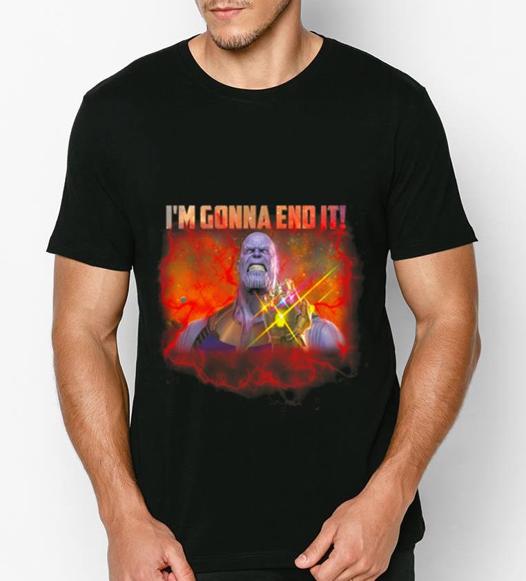 Premium Thanos i m gonna end it shirt 4 - Premium Thanos i'm gonna end it shirt