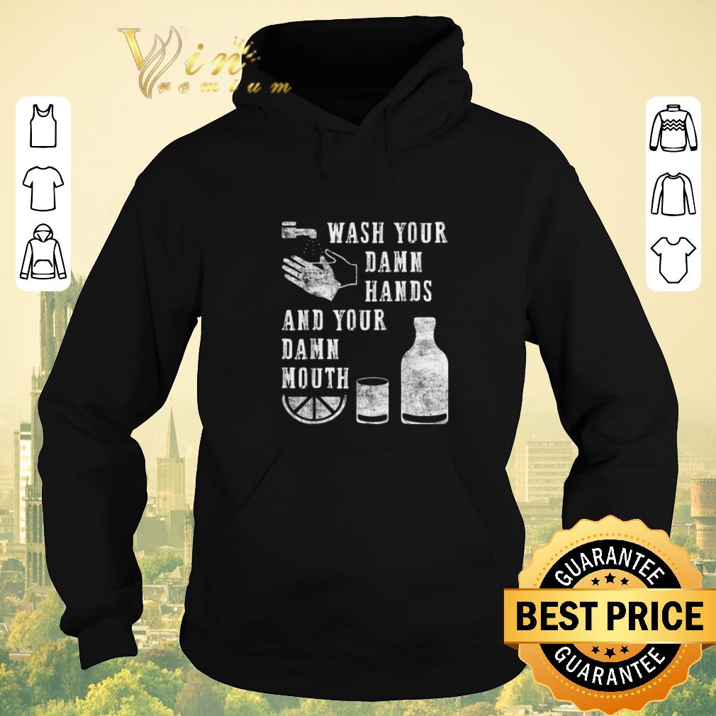 Premium Wash Your Damn Hands And Your Damn Mouth shirt sweater Premium Wash Your Damn Hands And Your Damn Mouth shirt sweater 4 - Premium Wash Your Damn Hands And Your Damn Mouth shirt sweater