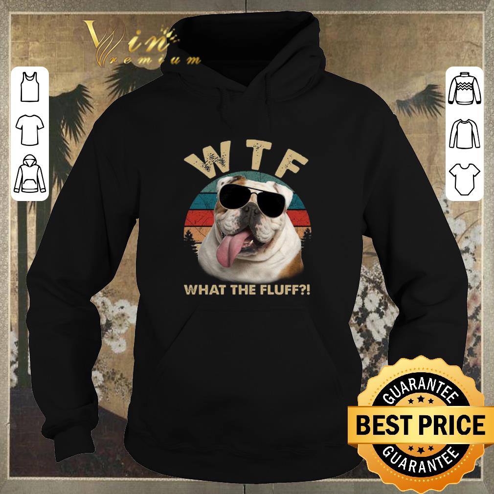 Pretty Bulldog WTF what the fluff vintage shirt sweater 4 - Pretty Bulldog WTF what the fluff vintage shirt sweater