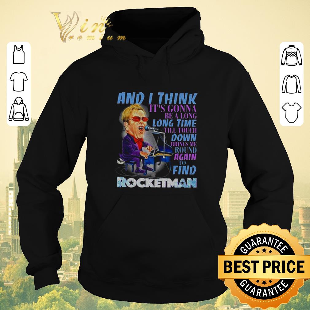 Pretty Elton John and I think It’s gonna be a long time till Rocketman shirt sweater Pretty Elton John and I think It s gonna be a long time till Rocketman shirt sweater 4 - Pretty Elton John and I think It’s gonna be a long time till Rocketman shirt sweater