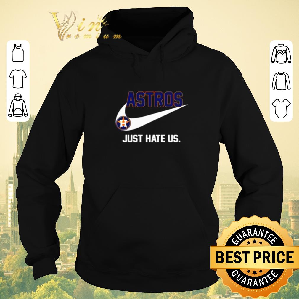 Pretty Houston Astros logo just hate us Nike shirt sweater 4 - Pretty Houston Astros logo just hate us Nike shirt sweater